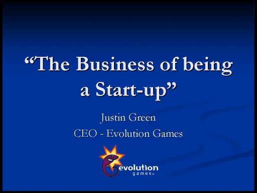 Click here for the next slide - Justin Green - The Business of being a Start Up
