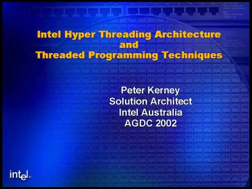 Click here for the next slide - Peter Kerney - Intel Hyper - Threading Architecture and Threaded Programming Techniques 